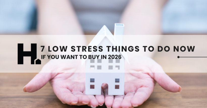 7 Low-Stress Things to do Now if you Want to Buy in 2026